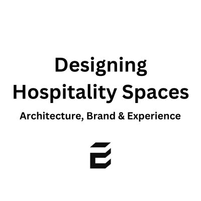 Designing Hospitality Spaces: Architecture, Brand, and Experience